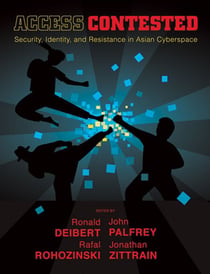 Access Contested - Security, Identity, and Resistance in Asian Cyberspace