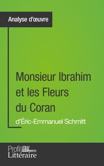 Monsieur Ibrahim et les Fleurs du Coran d'Éric-Emmanuel Schmitt (Analyse approfondie) - Approfondissez votre lecture de cette œuvre avec notre profil littéraire (résumé, fiche de lecture et axes de lecture)