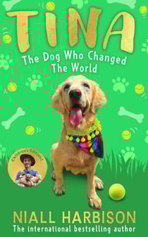 Tina: The Dog Who Changed the World (Children’s edition) - The Dog Who Changed the World (Children’s edition)