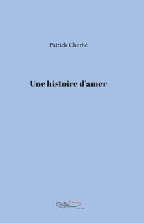Une histoire d’amer - ou l’itinéraire d’un enfant bâté