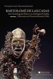 Bartolomé de Las Casas - Face à l'esclavage des Noir-e-s en Amériques/Caraïbes. L'aberration du Onzième Remède (1516)