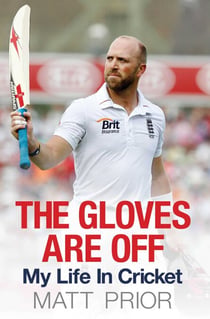 The Gloves are Off - My Life in Cricket