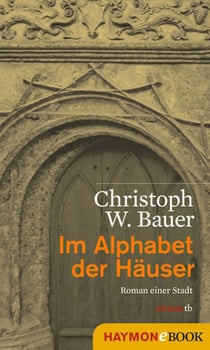 Im Alphabet der Häuser - Roman einer Stadt