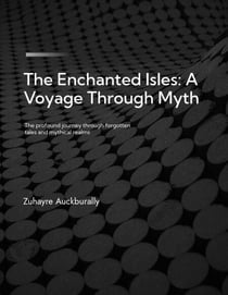The Enchanted Isles : A Voyage Through Myth