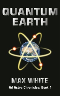 Quantum Earth - Ad Astra Chronicles, #1