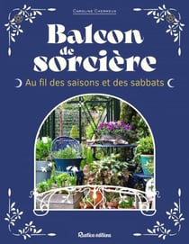 Balcon de sorcière - Au fil des saisons et des sabbats