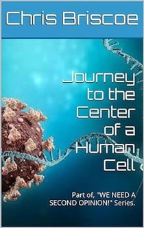 Journey to the Center of a Human Cell. - WE NEED A SECOND OPINION, #1