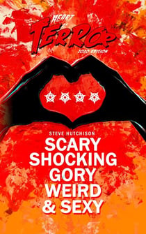 Scary, Shocking, Gory, Weird & Sexy - Heart of Terror
