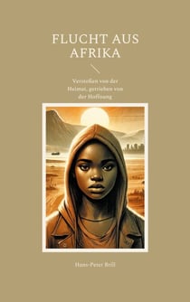 Flucht aus Afrika - Verstoßen von der Heimat, getrieben von der Hoffnung