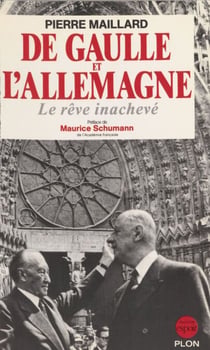 De Gaulle et l'Allemagne - Le rêve inachevé