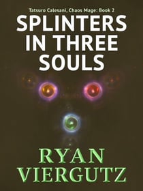 Splinters in Three Souls - Tatsuro Calesani, Chaos Mage, #2