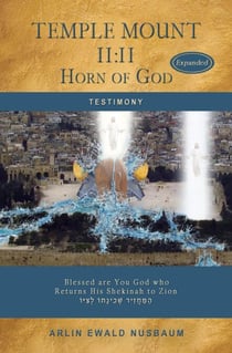 Temple Mount 11:11 Horn of God - Expanded - TESTIMONY