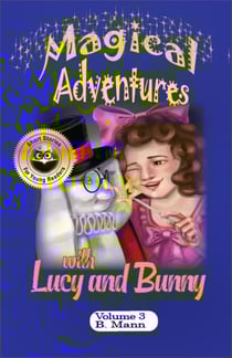 Magical Adventures with Lucy and Bunny - The Adventures of Lucy and Bunny, #3
