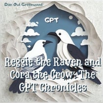Reggie the Raven and Cora the Crow: The GPT Chronicles - Reggie the Raven and Cora the Crow: Woodland Chronicles