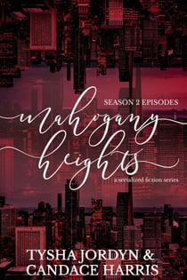 Mahogany Heights: Season 2 - Mahogany Heights, #2