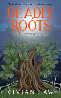 Deadly Roots - A Green Haven Cozy Mystery, #4