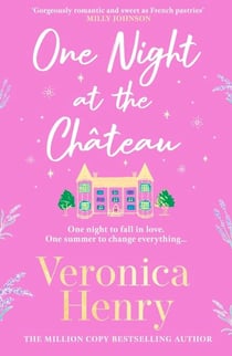 One Night at the Château - Escape to Provence with the stunningly feel-good and romantic new story from the bestselling author!