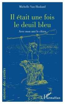 Il était une fois le deuil bleu - Avec mon ami le chien