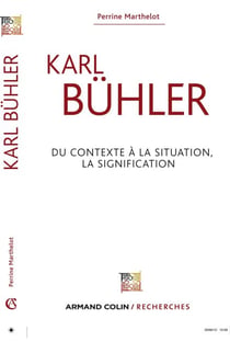 Karl Bühler - Du contexte à la situation, la signification