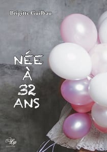Née à 32 ans - Biographie