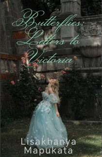 Butterflies: Letters to Victoria