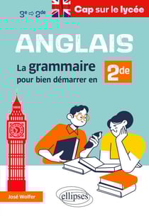 Anglais. Cap sur le lycée - La grammaire pour bien démarrer en 2de