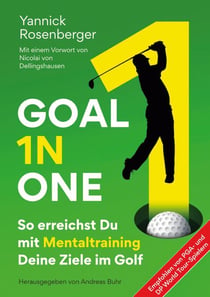 Goal in One - So erreichst Du mit Mentaltraining Deine Ziele im Golf