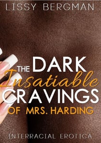 The Dark, Insatiable Cravings of Mrs. Harding : Interracial Erotica