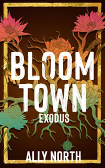 Bloom Town: Exodus - A Novel