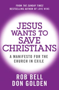 Jesus Wants to Save Christians - A Manifesto for the Church in Exile