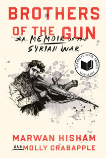 Brothers of the Gun - A Memoir of the Syrian War