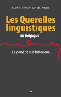 Les Querelles linguistiques en Belgique - Le point de vue historique