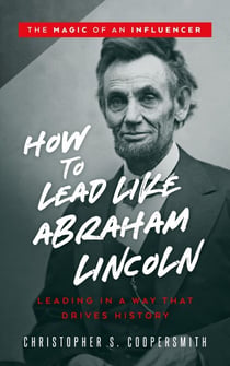 How to Lead Like Abraham Lincoln - The Magic of an Influencer, #1