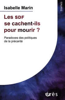 Les SDF se cachent-ils pour mourir ? - Paradoxes des politiques de la précarité