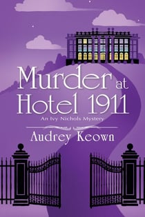 Murder at Hotel 1911 - An Ivy Nichols Mystery