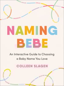 Naming Bebe - An Interactive Guide to Choosing a Baby Name You Love