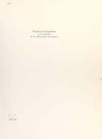 Madame de Pompadour et la création de la « porcelaine de France » - Art et expansion économique au XVIIIe siècle, avec une étude de l'inventaire notarié des biens et archives de Mme de Pompadour
