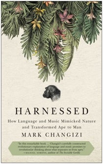 Harnessed - How Language and Music Mimicked Nature and Transformed Ape to Man