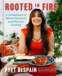 Rooted in Fire - A Celebration of Native American and Mexican Cooking