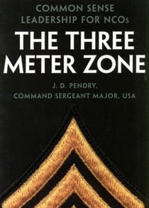 The Three Meter Zone - Common Sense Leadership for NCOs
