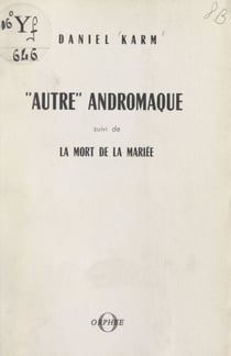 Autre Andromaque - Suivi de La mort de la mariée