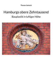 Hamburgs obere Zehntausend - Bauplastik in luftiger Höhe