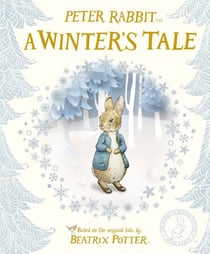 Peter Rabbit: A Winter's Tale - A seasonal bedtime story