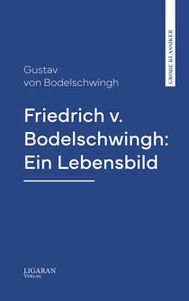 Friedrich v. Bodelschwingh: Ein Lebensbild
