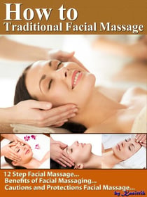 How to Traditional Facial Massage - 12 Step for Basic Facial Massage by Yourself