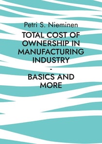 Total Cost of Ownership in Manufacturing Industry - Basics and more