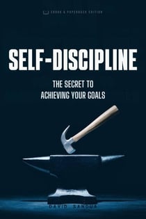 Self-Discipline. The Secret To Achieving Your Goals