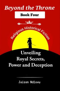 Beyond the Throne 4: Unveiling Royal Secrets, Power and Deception - Beyond the Throne: Secrets and Scandals Exposed, #4