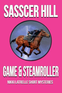 Game & Steamroller - Nikki Latrelle Racing Mysteries