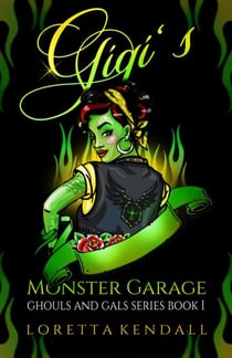 Gigi's Monster Garage - Ghouls and Gals Series, #1